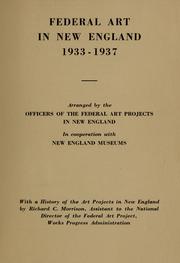 Cover of: Federal art in New England, 1933-1937: arranged by the officers of the Federal art projects in New England, in cooperation with New England museums. With a history of the art projects in New England