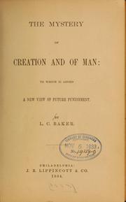 Cover of: The mystery of creations and of man ... | LaFayette C. Baker