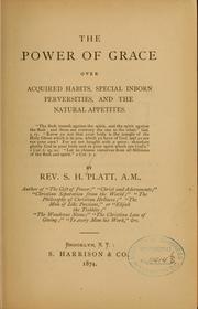 Cover of: The power of grace over acquired habits, special inborn perversities and the natural appetites