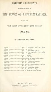 Cover of: Executive documents printed by order of the House of Representatives during the first session of the thirty-ninth Congress, 1865-'66