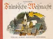 Cover of: Fränkische Weihnacht: Die Weihnachtsgeschichte nach dem Lukas-Evangelium in Nürnberger Mundart nacherzählt. Mit fränkischen Volksliedern zur Advents- und Weihnachtszeit