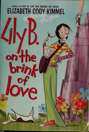 Cover of: Lily B. on the brink of love by Elizabeth Cody Kimmel