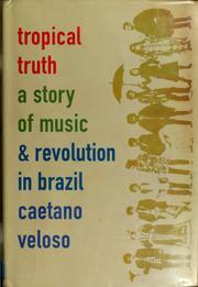 Cover of: Tropical truth: a story of music and revolution in Brazil