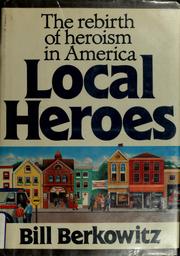 Cover of: Local heroes by William R. Berkowitz
