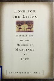 Cover of: Love for the living: meditations on the meaning of marriage and life