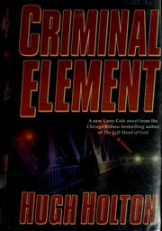 Cover of: Criminal element by Hugh Holton