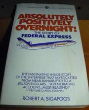 Cover of: Absolutely positively overnight! by Robert Alan Sigafoos