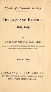 Cover of: Division and reunion, 1829-1909 by Woodrow Wilson