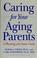 Cover of: Caring for your aging parents : a planning and action guide