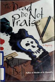 Cover of: The dead do not praise by Pauline Bell