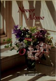 Never alone by Joan Winmill Brown, Joan Brown