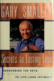 Cover of: Secrets to lasting love: uncovering the keys to life-long intimacy