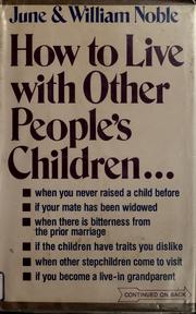 Cover of: How to live with other people's children by June Noble