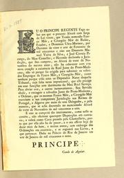 Cover of: Eu o Principe Regente fąco saber aos que o presente alvará com for̨ca de lei virem: que tendo nomeado fysico mór, e cirurgião mór do reino, estados, e dominios ultra-marinos, por decretos de vinte e sete de fevereiro de mil oitocentos e oito aos doutores Manoel Vieira da Silva, e José Correia Pican̨co ..