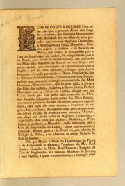 Cover of: Eu o Principe Regente fąco saber aos que o presente alvará com for̨ca de lei virem: que havendo determinado pelo alvará de dez de maio do anno passado, que todos os aggravos ordinarios, e appellącões do Pará, Maranhão, Ilhas dos Ącores, e Madeira, e da relącão da Bahia, que dantes se interpunhão a Casa da Supplicącão de Lisboa, se interpuzessem para a do Brazil ..