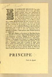 Cover of: Eu o Principe Regente fąco saber aos que o presente alvará virem: que attendendo, á grande falta, que experimenta de moeda provincial de prata neste estado do Brazil, e para facilitar as transac̨cões mercantís no maior giro de commercio, que ora tem ..