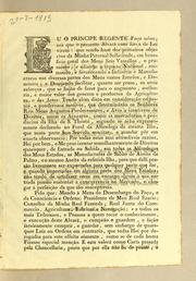 Cover of: Eu o Principe Regente fąco saber aos que o presente alvará com for̨ca de lei virem: que sendo hum dos primeiros objectos da Minha paternal sollicitude, em beneficio geral dos meus fieis vassallos, o promover. e adiantar a riqueza nacional, animando, e favorecendo a industria e manufacturas nas diversas partes dos meus vastos estados, e dominios ..