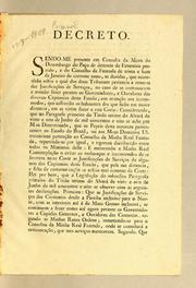 Cover of: Decreto: Sendo-me presente em consulta da Meza do Desembargo do Pąco de dezeseis de fevereiro passado, e do Conselho da Fazenda de trinta e hum de janeiro do corrente anno, as duvidas, que occorrerão sobre a qual dos dous tribunaes pertencia a remessa das justificącões de servįcos, no caso de se continuarem a mandar fazer perante os governadores, e ouvidores das diversas capitanias deste estado ..