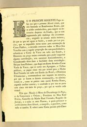 Cover of: Eu o Principe Regente fąco saber aos que o presente alvará virem: que não bastando os rendimentos reaes, que se achão estabelecidos, para supprir as necessarias despezas do estado ..