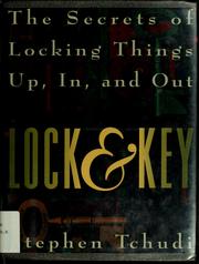 Cover of: Lock & key: the secrets of locking things up, in, and out