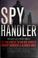 Cover of: Spy handler