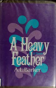 Cover of: A heavy feather by Barker, A. L.