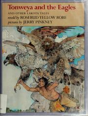 Cover of: Tonweya and the eagles, and other Lakota Indian tales by Rosebud Yellow Robe