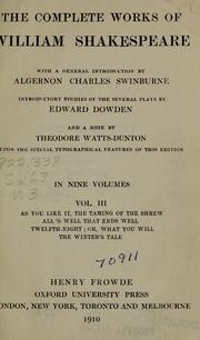 Cover of: The complete works of William Shakespeare by with a general introduction by Algernon Charles Swinburne, introductory studies of the several plays by Edward Dowden and a note by Theodore Watts-Dunton upon the special typographical features of this edition