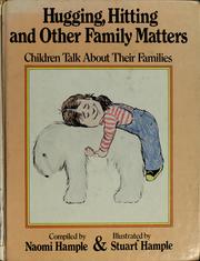Cover of: Hugging, hitting, and other family matters by Naomi Hample, Stuart E. Hample