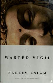 The wasted vigil by Nadeem Aslam