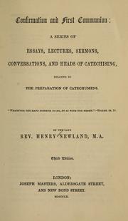 Cover of: Confirmation and first communion: a series of essays, lectures, sermons, conversations, and heads of catechising, relative to the preparation of catechumens