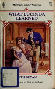 Cover of: What Lucinda Learned (Harlequin Regency Romance, No 50) by Bryan, Beth Bryan