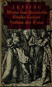 Cover of: Minna von Barnhelm. Emilia Galotti. Nathan der Weise. Mit e. Essay "Zum Verständnis der Werke" u. e. Bibliographie von Adalbert Elschenbroich. Gotthold Ephraim Lessing