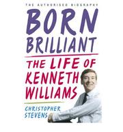 Cover of: Born Brilliant : the Life of Kenneth Williams by Christopher Stevens
