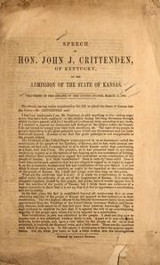 Cover of: Speech of Hon. John J. Crittenden, of Kentucky, on the admission of the state of Kansas.