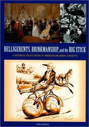 Cover of: Belligerents, brinkmanship, and the big stick: a historical encyclopedia of American diplomatic concepts
