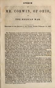 Cover of: Speech of Mr. Corwin, of Ohio, on the Mexican War ; delivered in the Senate of the United States, February 11, 1847 by Thomas Corwin