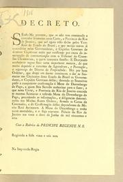 Cover of: Decreto: Sendo-me presente, que se não tem continuado a conceder sesmarias nesta corte, e provincia do Rio de Janeiro, que até agora erão dadas pelos vice-reis do estado do Brazil; e que muitas outras já concedidas pelos governadores, e capitães generaes de diversas capitanias estão por confirmar por causa da interrup̨cão de communicacão com o Tribunal do Conselho Ultramarino, a quem competia fazello ..