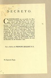 Cover of: Decreto: Considerando que na vastidão dos meus dominios do Brazil terá sido curto o prazo, que concedi pelo meu decreto de treze de maio do corrente anno, para o indulto dos dezertores ..