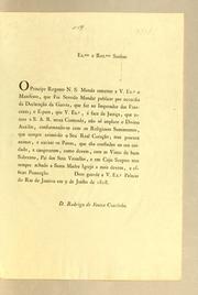 Cover of: Ex.mo e Rev.mo Senhor. O Principe Regente N.S. manda remetter a V. Ex.a o manifesto: qui foi servido mandar publicar por occasião da declarącão da guerra, que faz ao Imperador dos Francezes; e espera, que V. Ex.a, á face da justįca, que assiste a S. A. R. nesta contenda, não só implore o divino auxilio ..
