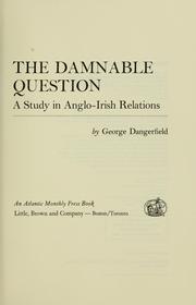 Cover of: The damnable question: a study in Anglo-Irish relations