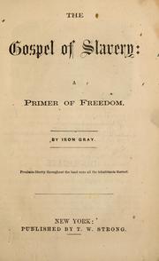 Cover of: The gospel of slavery: a primer of freedom