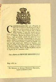 Cover of: Conformando-me com a proposta do Marechal do Exercito Guilherme Carr Beresford: que os governadores do reino de Portugal, e dos Algarves fizeraõ subir á minha Real presen̨ca, e que elles haviaõ anteriormente approvado, sou servido ordenar, que os pagadores, e os quarteis mestres dos corpos do Exercito do Reino ..