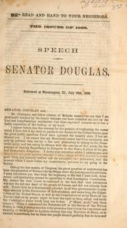 Cover of: The issues of 1858: speech of Senator Douglas, delivered at Bloomington, Illinois, July 16th, 1858