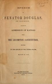 Cover of: Speech of Senator Douglas, of Illinois against the admission of Kansas under the Lecompton constitution by Stephen Arnold Douglas