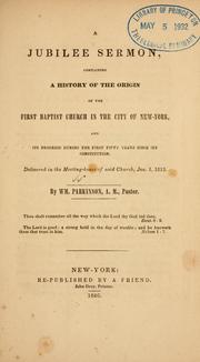 Cover of: A Jubilee sermon: containing a history of the origin of the First Baptist Church in the City of New York, and its progress during the first fifty years since its constitution