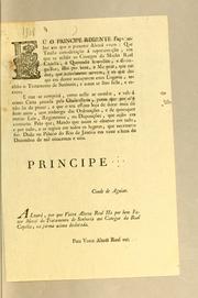Cover of: Eu o Principe Regente fąco saber aos que o presente alvará virem: que tendo considerącão á representącão, em que se achão os conegos da minha Real Capella, e querendo honrahos, e distinguillos ..