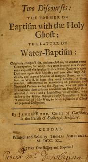 Cover of: Two discourses: the former on baptism with the Holy Ghost; the latter on water-baptism ...