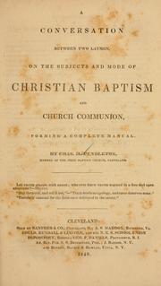 Cover of: A conversation between two laymen on the subject and mode of Christian baptism and church communion