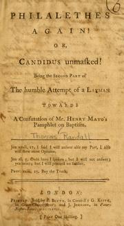 Cover of: Philalethes again! or, Candidus unmasked!: being the second part of The humble attempt of a layman towards a confutation of Mr. Henry Mayo's pamphlet on baptism ...